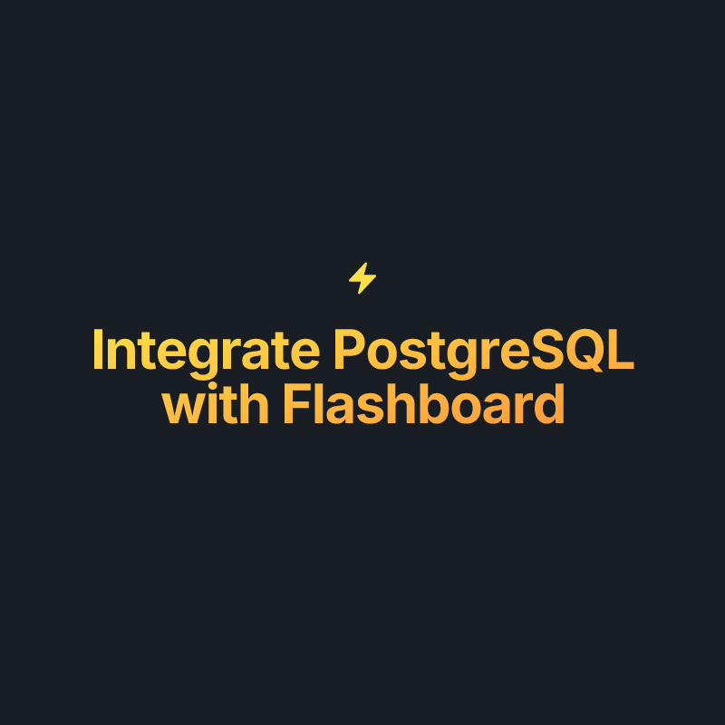 Integrate PostgreSQL with Flashboard · Flashboard